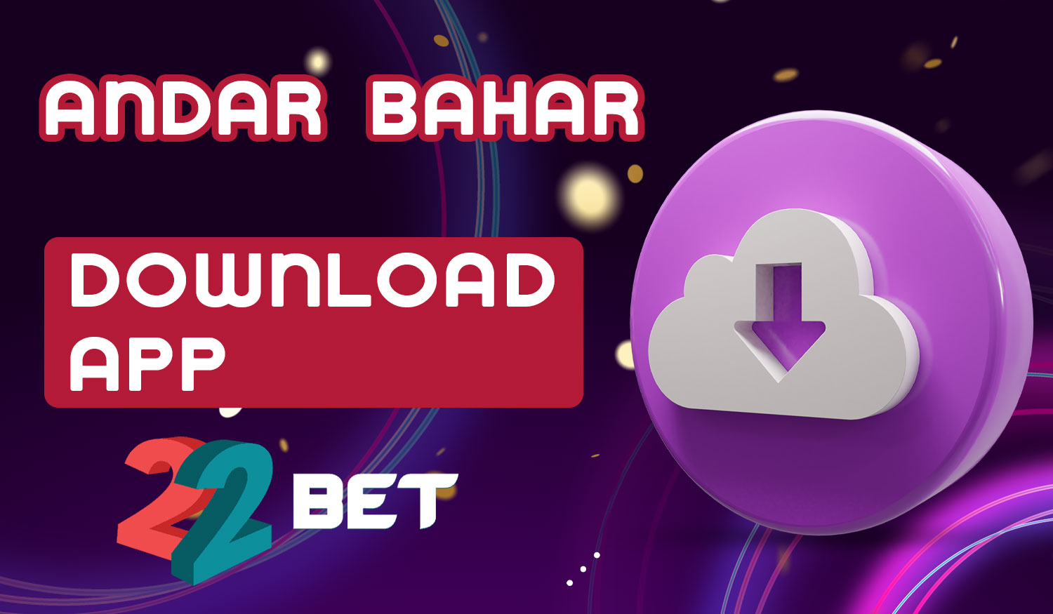 Detailed guide on how to download and install the 22Bet India mobile application for playing Andar Bahar