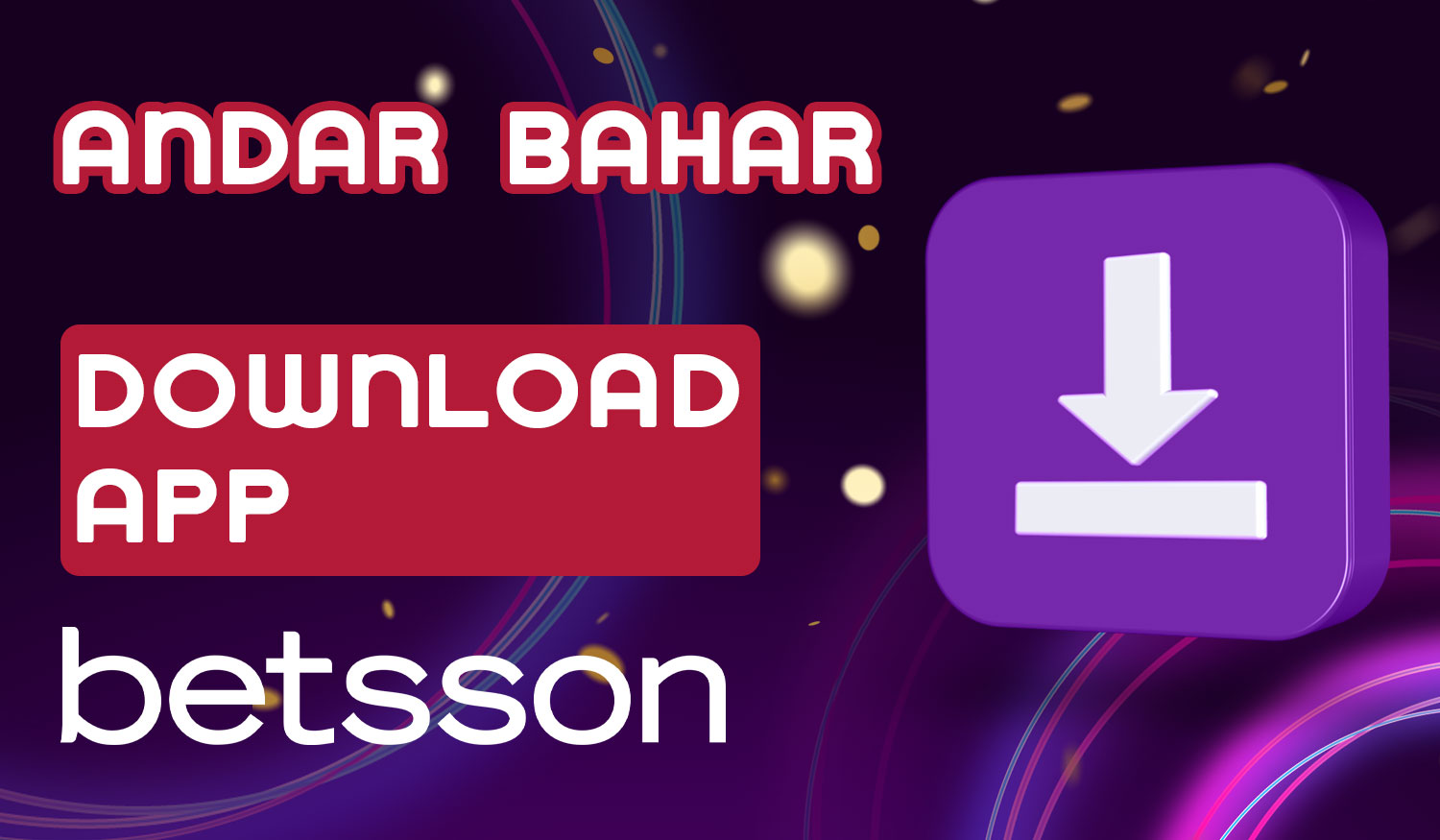 Detailed guide on how to download the Betsson online casino application for playing Andar Bahars