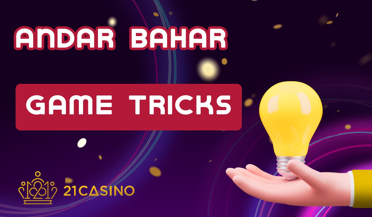 Lifehacks for fans of Andar Bahar on 21 Casino site