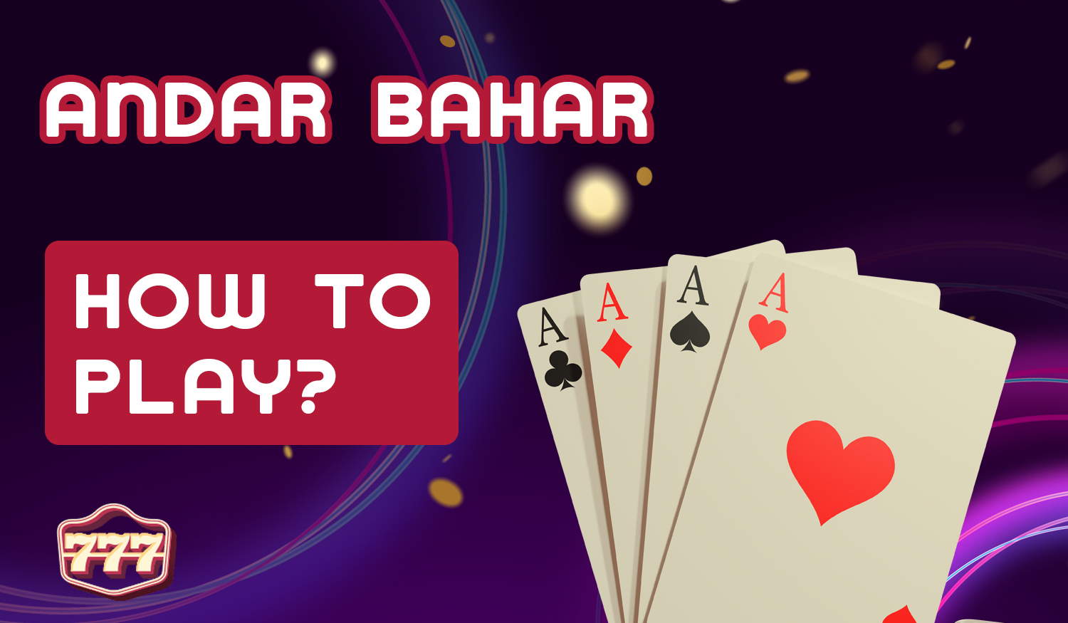 How to start playing Andar Bahar at 777 Casino for real money