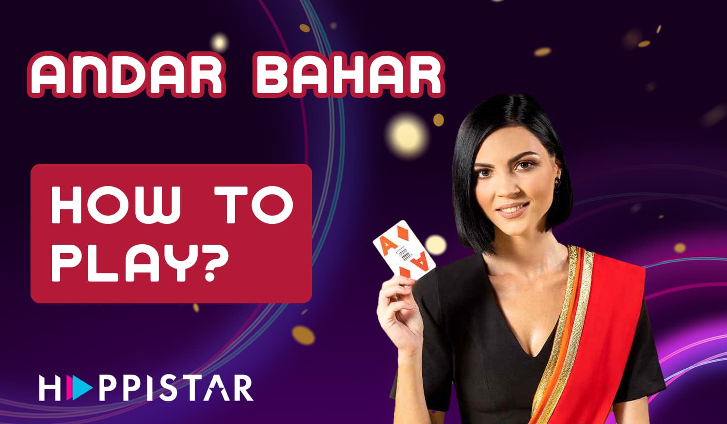 Step-by-step instructions for new users of online casino Happistar from India how to start playing Andar Bahar.