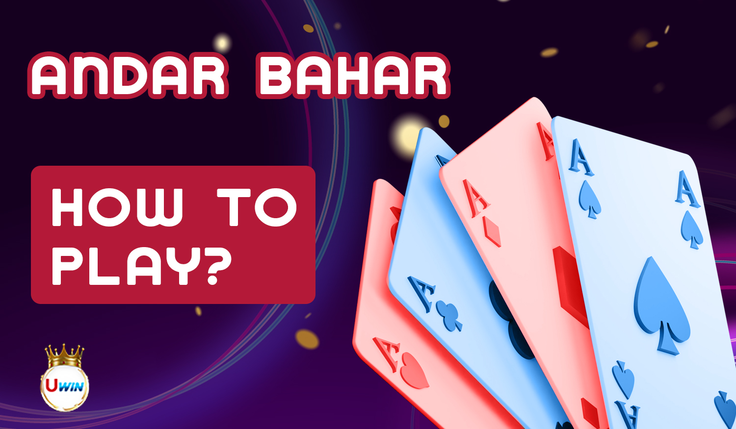 Step by step instructions Uwin users from India to start playing Andar Bahar